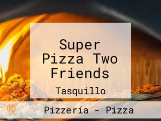 Super Pizza Two Friends