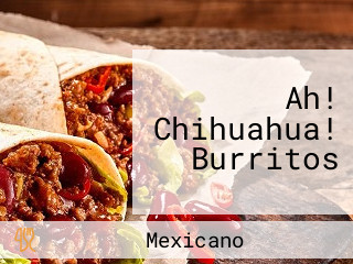 Ah! Chihuahua! Burritos