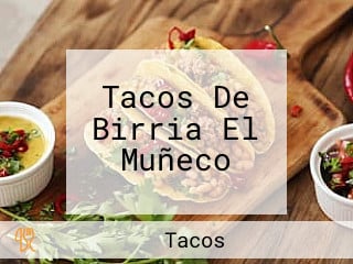 Tacos De Birria El Muñeco