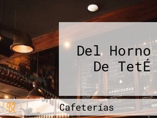 Del Horno De TetÉ