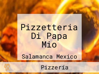 Pizzetteria Di Papa Mio