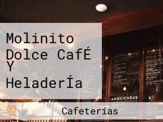 Molinito Dolce CafÉ Y HeladerÍa