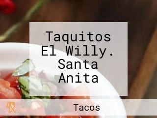 Taquitos El Willy. Santa Anita