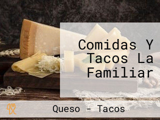 Comidas Y Tacos La Familiar