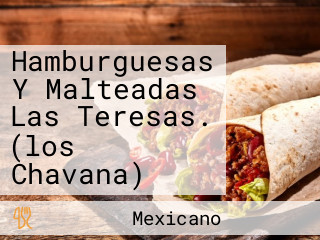 Hamburguesas Y Malteadas Las Teresas. (los Chavana)