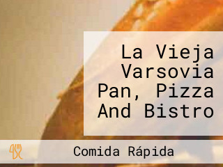 La Vieja Varsovia Pan, Pizza And Bistro