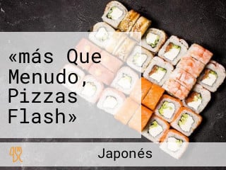 «más Que Menudo, Pizzas Flash» (pizzas A Domicilio)