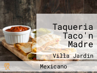 Taqueria Taco'n Madre