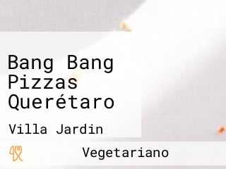 Bang Bang Pizzas Querétaro