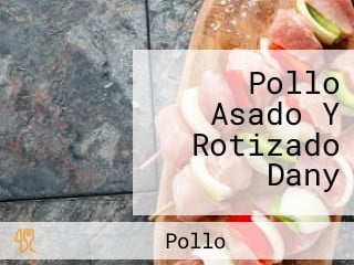 Pollo Asado Y Rotizado Dany