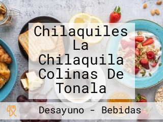 Chilaquiles La Chilaquila Colinas De Tonala