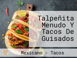 Talpeñita Menudo Y Tacos De Guisados