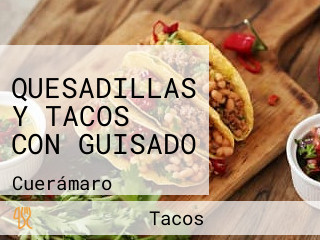 QUESADILLAS Y TACOS CON GUISADO