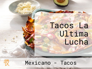 Tacos La Ultima Lucha