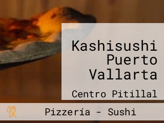 Kashisushi Puerto Vallarta