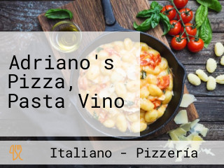 Adriano's Pizza, Pasta Vino