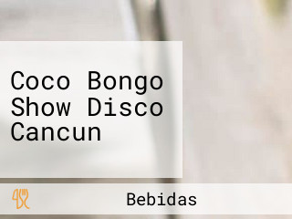 Coco Bongo Show Disco Cancun