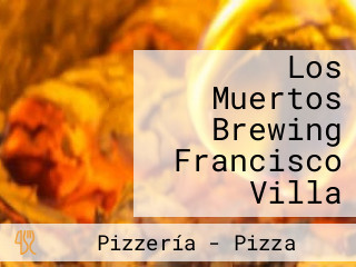 Los Muertos Brewing Francisco Villa