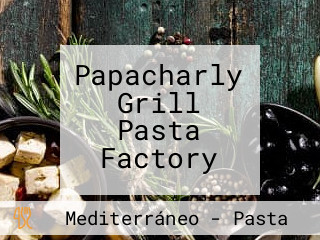 Papacharly Grill Pasta Factory