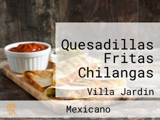 Quesadillas Fritas Chilangas