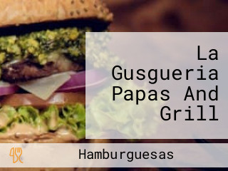 La Gusgueria Papas And Grill