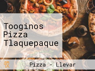 Tooginos Pizza Tlaquepaque