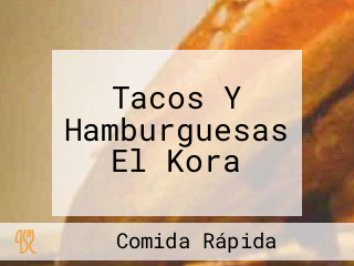 Tacos Y Hamburguesas El Kora