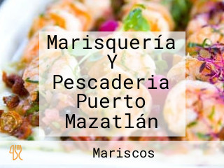 Marisquería Y Pescaderia Puerto Mazatlán