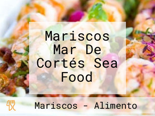 Mariscos Mar De Cortés Sea Food