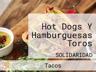 Hot Dogs Y Hamburguesas Toros