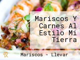 Mariscos Y Carnes Al Estilo Mi Tierra