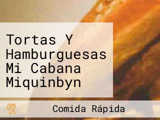 Tortas Y Hamburguesas Mi Cabana Miquinbyn San Jose El Alto