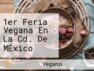 1er Feria Vegana En La Cd. De MÉxico