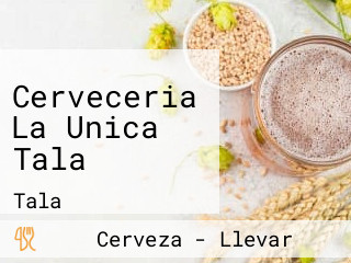 Cerveceria La Unica Tala