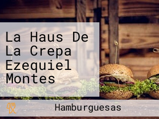 La Haus De La Crepa Ezequiel Montes