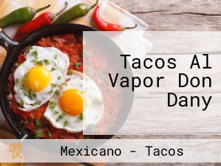 Tacos Al Vapor Don Dany