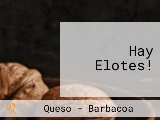 Hay Elotes!