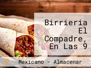 Birrieria El Compadre, En Las 9 Esquinas! Gdl