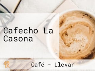 Cafecho La Casona