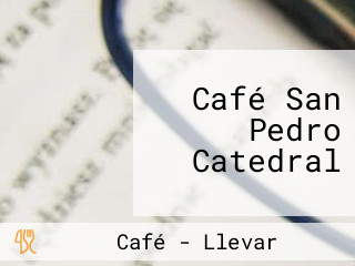 Café San Pedro Catedral