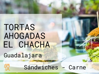 TORTAS AHOGADAS EL CHACHA