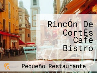 RincÓn De CortÉs Café Bistro