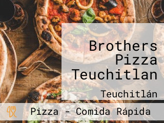 Brothers Pizza Teuchitlan