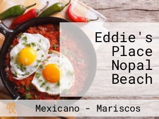 Eddie's Place Nopal Beach