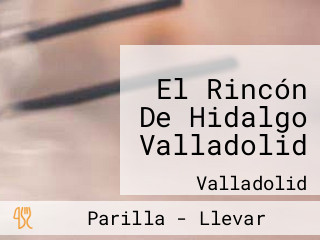 El Rincón De Hidalgo Valladolid