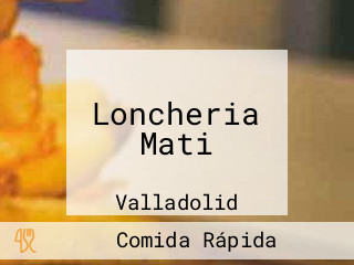 Loncheria Mati