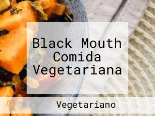 Black Mouth Comida Vegetariana