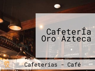 CafeterÍa Oro Azteca