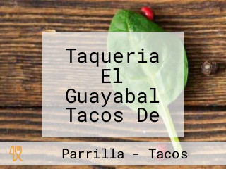 Taqueria El Guayabal Tacos De Asada Y Papas Asadas.