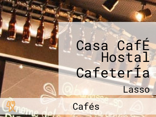 Casa CafÉ Hostal CafeterÍa